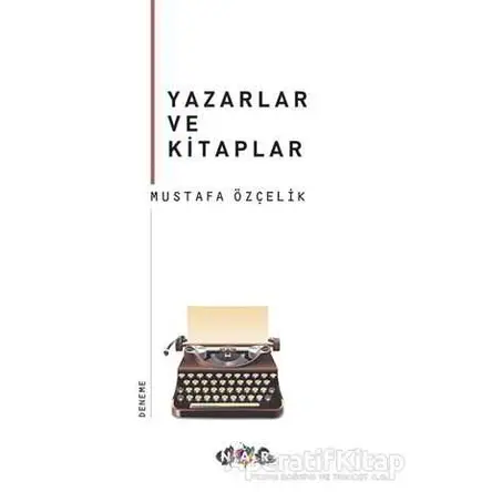 Yazarlar ve Kitaplar - Mustafa Özçelik - Nar Yayınları