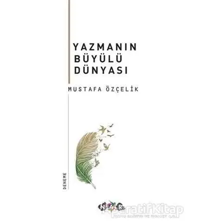 Yazmanın Büyülü Dünyası - Mustafa Özçelik - Nar Yayınları