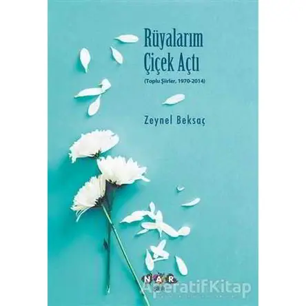 Rüyalarım Çiçek Açtı - Zeynel Beksaç - Nar Yayınları