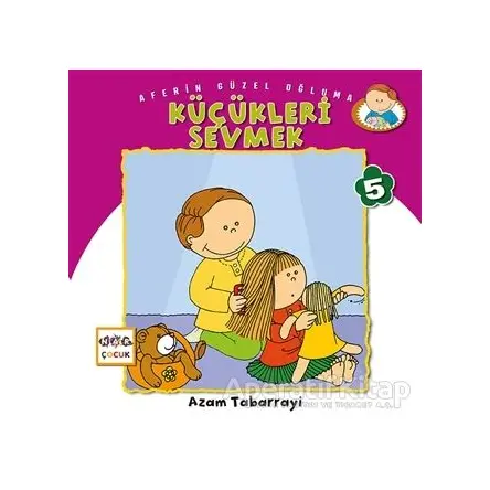 Küçükleri Sevmek - Aferin Güzel Oğluma 5 - Azam Tabarrayi - Nar Yayınları