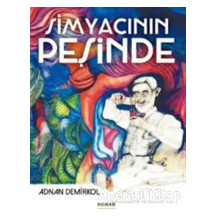 Simyacının Peşinde - Adnan Demirkol - Nar Yayınları