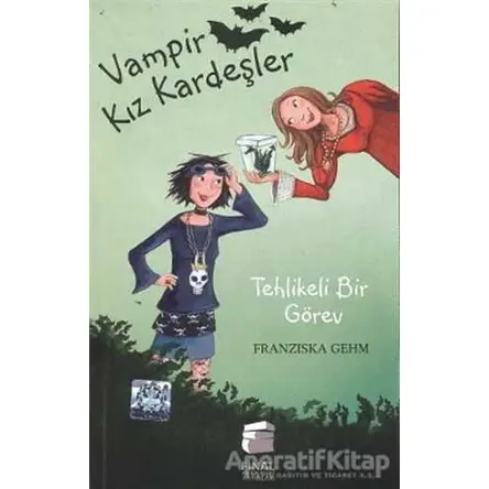 Vampir Kız Kardeşler - Tehlikeli Bir Görev - Fransizka Gehm - Final Kültür Sanat Yayınları