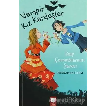 Vampir Kız Kardeşler - Kalp Çarpıntılarının Şarkısı - Franziska Gehm - Final Kültür Sanat Yayınları
