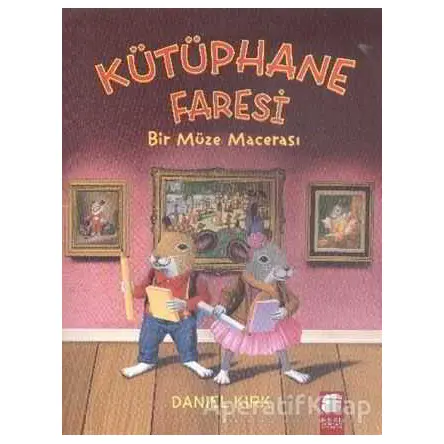 Kütüphane Faresi - Bir Müze Macerası - Daniel Kirk - Final Kültür Sanat Yayınları