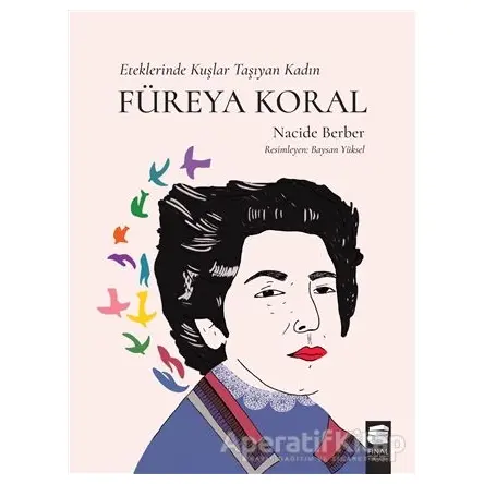 Füreya Koral - Eteklerinde Kuşlar Taşıyan Kadın - Nacide Berber - Final Kültür Sanat Yayınları