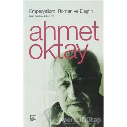 Emperyalizm, Roman ve Eleştiri - Ahmet Oktay - İthaki Yayınları