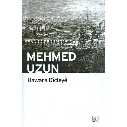 Hawara Dicleye - Mehmed Uzun - İthaki Yayınları (Kürtçe)