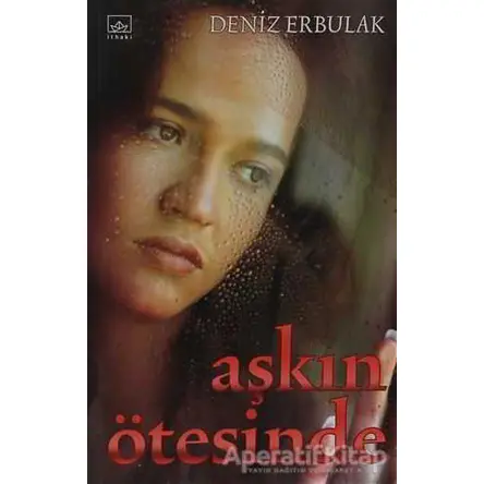 Aşkın Ötesinde - Deniz Erbulak - İthaki Yayınları