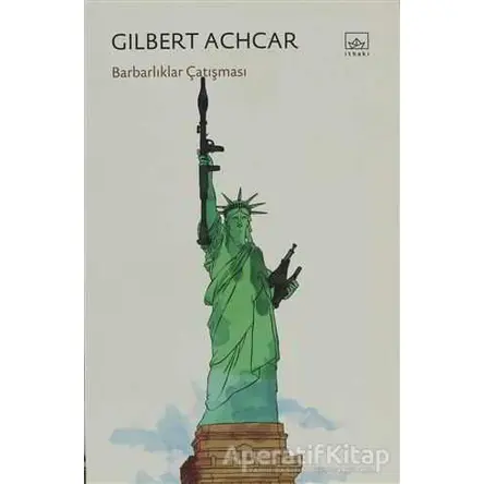 Barbarlıklar Çatışması - Gilbert Achcar - İthaki Yayınları