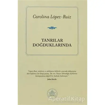 Tanrılar Doğduklarında - Carolina Lopez-Ruiz - İthaki Yayınları