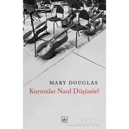 Kurumlar Nasıl Düşünür? - Mary Douglas - İthaki Yayınları
