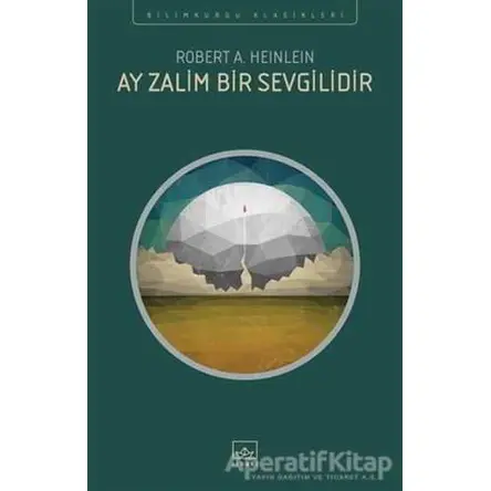 Ay Zalim Bir Sevgilidir - Robert A. Heinlein - İthaki Yayınları