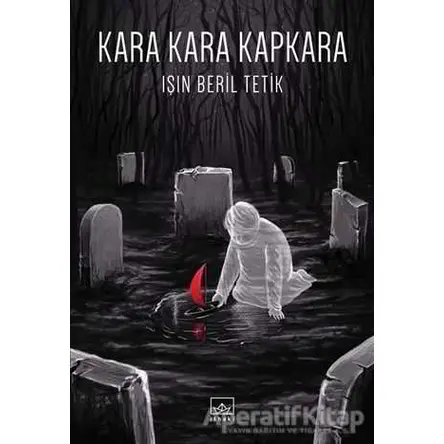 Kara Kara Kapkara - Işın Beril Tetik - İthaki Yayınları