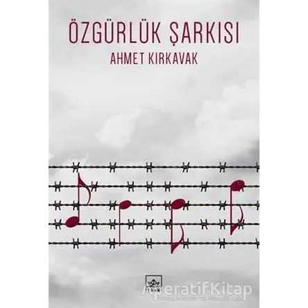 Özgürlük Şarkısı - Ahmet Kırkavak - İthaki Yayınları