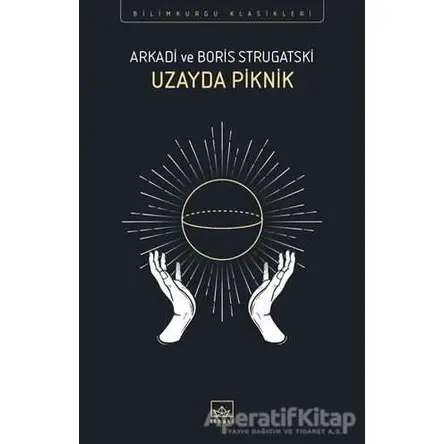 Uzayda Piknik - Arkadi Strugatski - İthaki Yayınları