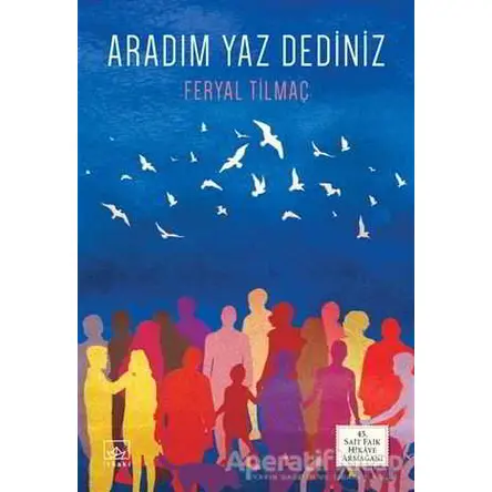 Aradım Yaz Dediniz - Feryal Tilmaç - İthaki Yayınları