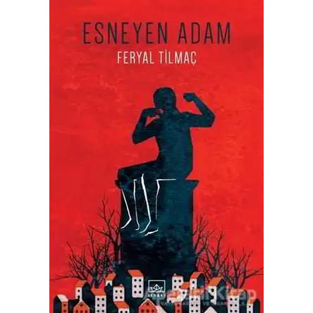 Esneyen Adam - Feryal Tilmaç - İthaki Yayınları