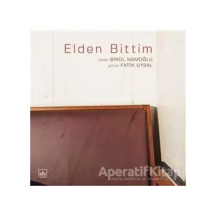 Elden Bittim - Birol Namoğlu - İthaki Yayınları