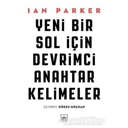 Yeni Bir Sol İçin Devrimci Anahtar Kelimeler - Ian Parker - İthaki Yayınları