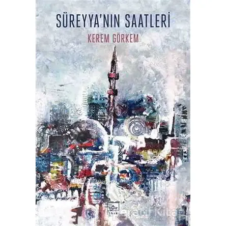 Süreyya’nın Saatleri - Kerem Görkem - İthaki Yayınları