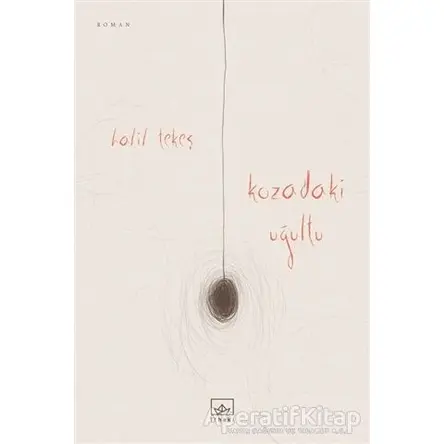 Kozadaki Uğultu - Halil Tekeş - İthaki Yayınları