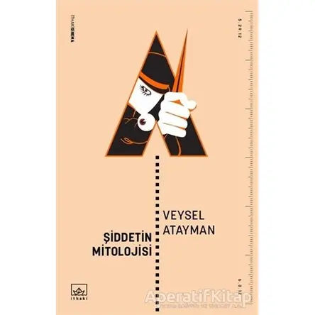 Şiddetin Mitolojisi - Veysel Atayman - İthaki Yayınları