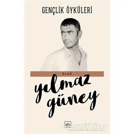 Gençlik Öyküleri - Yılmaz Güney - İthaki Yayınları