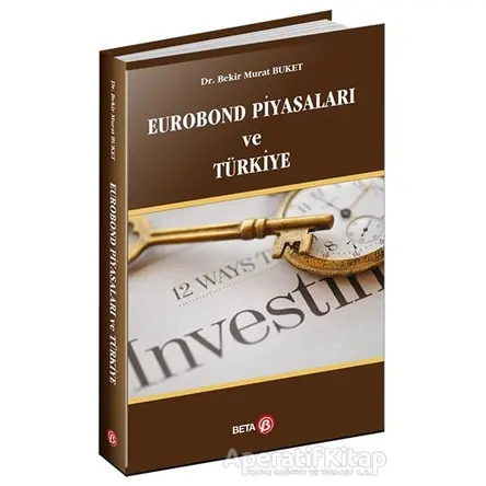 Eurobond Piyasaları ve Türkiye - Bekir Murat Buket - Beta Yayınevi