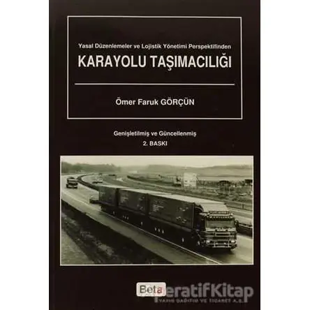 Yasal Düzenlemeler ve Lojistik Yönetimi Perspektifinden Karayolu Taşımacılığı