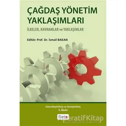 Çağdaş Yönetim Yaklaşımları - İsmail Bakan - Beta Yayınevi