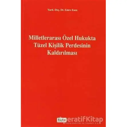 Milletlerarası Özel Hukukta Tüzel Kişilik Perdesinin Kaldırılması - Emre Esen - Beta Yayınevi