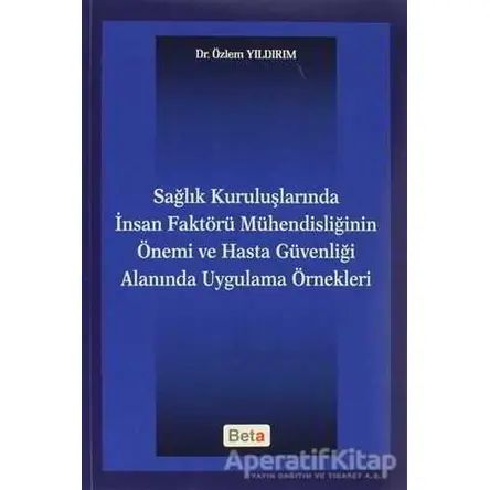 Sağlık Kuruluşlarında İnsan Faktörü Mühendisliğinin Önemi ve Hasta Güvenliği Alanında Uygulama Örnek