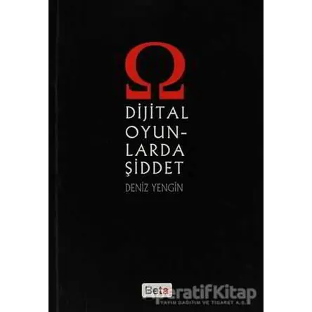 Dijital Oyunlarda Şiddet - Deniz Yengin - Beta Yayınevi