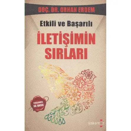 Etkili ve Başarılı İletişimin Sırları - Orhan Erdem - Yakamoz Yayınları