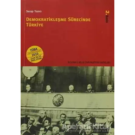 Demokratikleşme Sürecinde Türkiye - Serap Yazıcı - İstanbul Bilgi Üniversitesi Yayınları