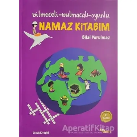 Namaz Kitabım (Bilmeceli-Bulmacalı-Oyunlu) - Bilal Yorulmaz - Dem Yayınları