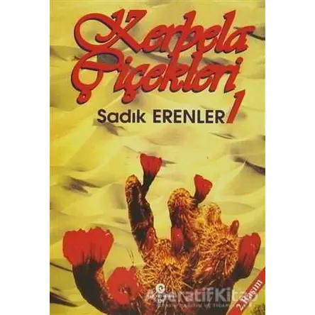 Kerbela Çiçekleri - 1 - Sadık Erenler - Can Yayınları (Ali Adil Atalay)