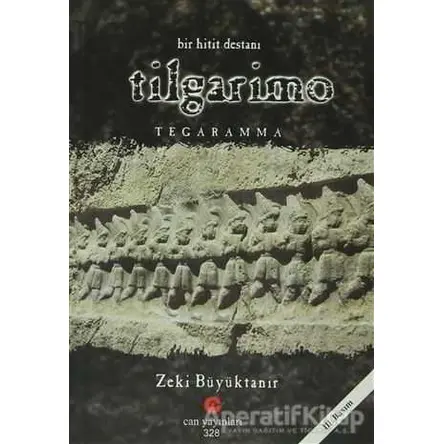 Bir Hitit Destanı : Tilgarimo - Tegaramma - Zeki Büyüktanır - Can Yayınları (Ali Adil Atalay)