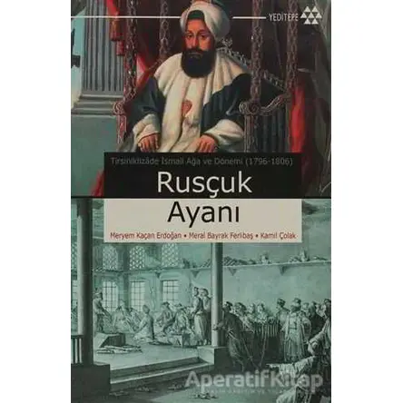 Rusçuk Ayanı - Kamil Çolak - Yeditepe Yayınevi