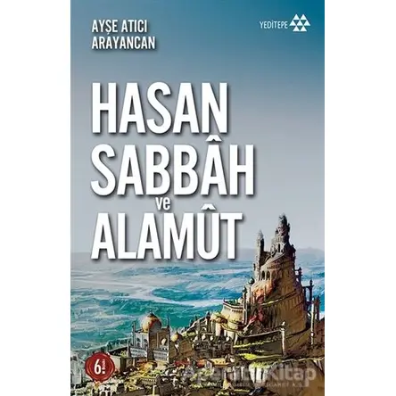 Hasan Sabbah ve Alamut - Ayşe Atıcı Arayancan - Yeditepe Yayınevi