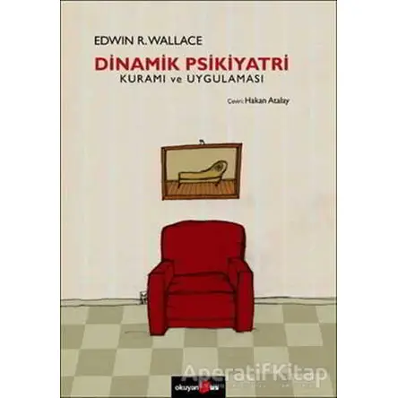 Dinamik Psikiyatri Kuramı ve Uygulaması - Edwin R. Wallace - Okuyan Us Yayınları
