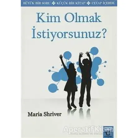 Kim Olmak İstiyorsunuz? - Maria Shriver - Okuyan Us Yayınları