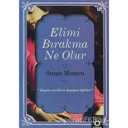 Elimi Bırakma Ne Olur - Suzan Mumcu - Okuyan Us Yayınları