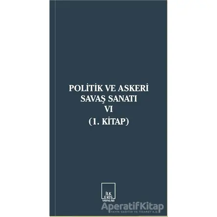 Politik ve Askeri Savaş Sanatı 6 - Kolektif - İlkeriş Yayınları