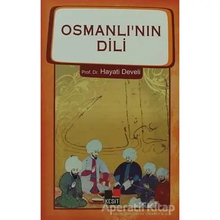 Osmanlının Dili - Hayati Develi - Kesit Yayınları
