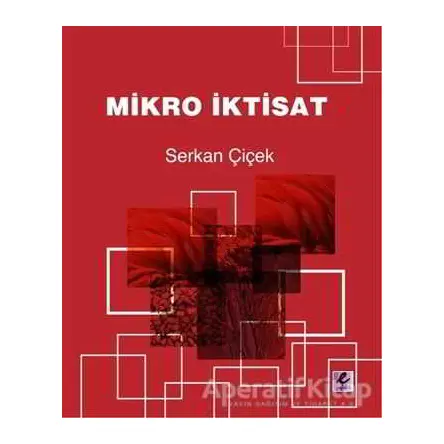 Mikro İktisat - Serkan Çiçek - Efil Yayınevi