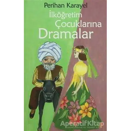 İlköğretim Çocuklarına Dramalar - Perihan Karayel - Cinius Yayınları