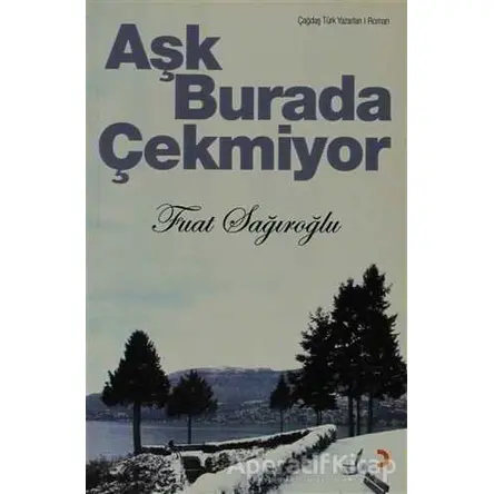 Aşk Burada Çekmiyor - Fuat Sağıroğlu - Cinius Yayınları