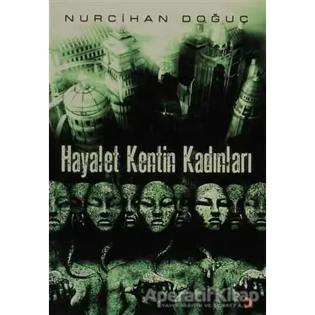 Hayalet Kentin Kadınları - Nurcihan Doğuç - Cinius Yayınları