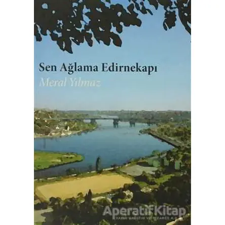 Sen Ağlama Edirnekapı - Meral Yılmaz - Cinius Yayınları